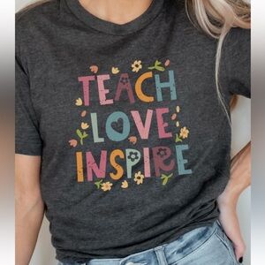 Teacher shirt. Teach love inspire